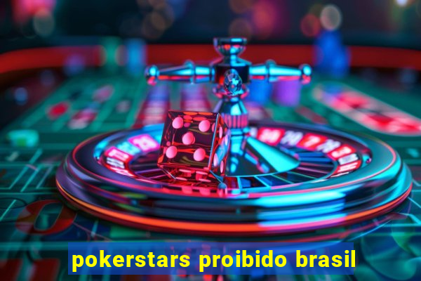 pokerstars proibido brasil